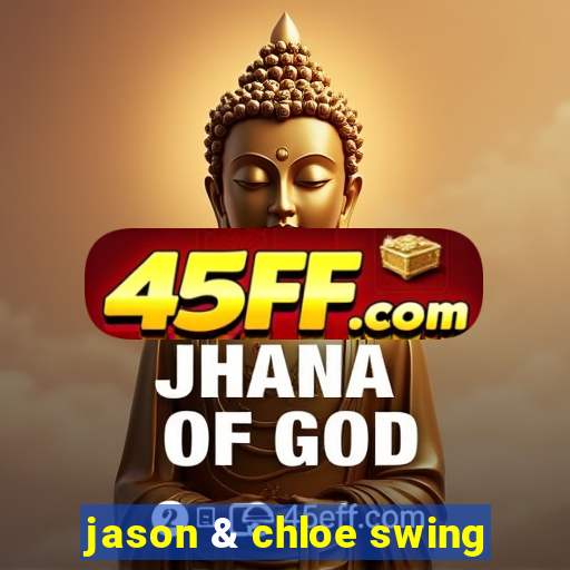 jason & chloe swing